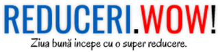 Reduceri WOW!  Cauta reducerea dorita!
